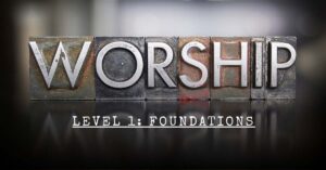 The Worship Path – Level 1: Foundations
