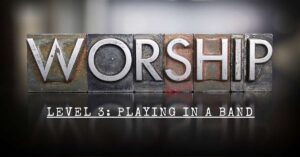 The Worship Path – Level 3: Playing in a Band