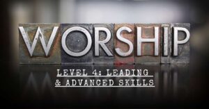 The Worship Path – Level 4: Leading & Advanced Skills